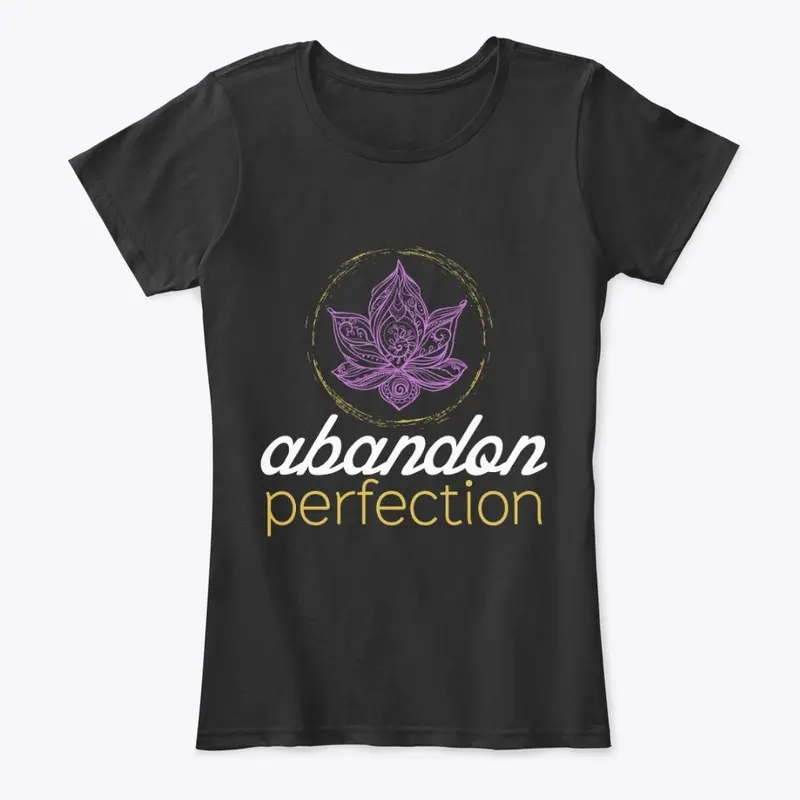 Abandon Perfection Tee!