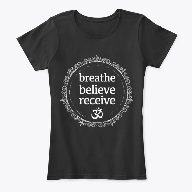 Breathe. Believe. Receive.