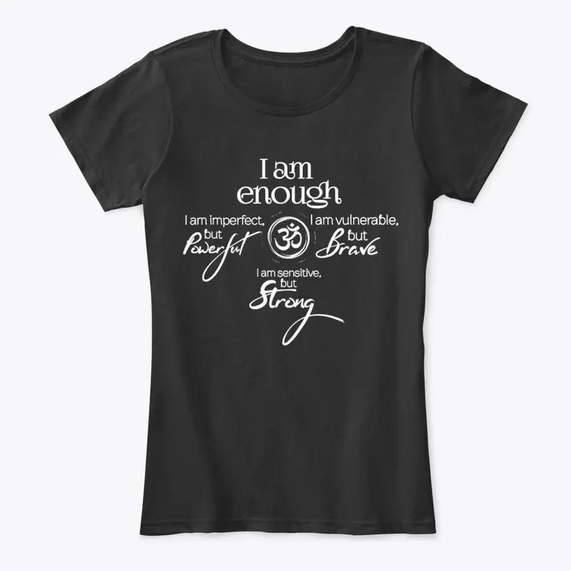 I am enough Tee!